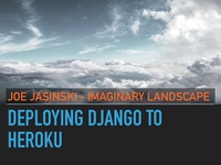 DePy 2016: Deploying Django to Heroku